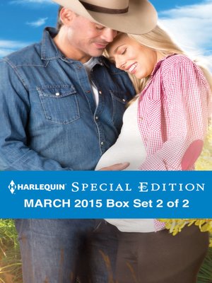 cover image of Harlequin Special Edition March 2015 - Box Set 2 of 2: A Conard County Baby\The Bachelor's Baby Dilemma\Her Perfect Proposal